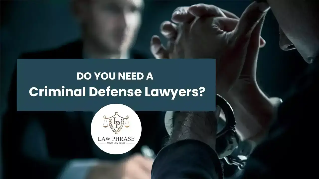 do-you-need-a-criminal-defense-lawyer-law-phrase.webp