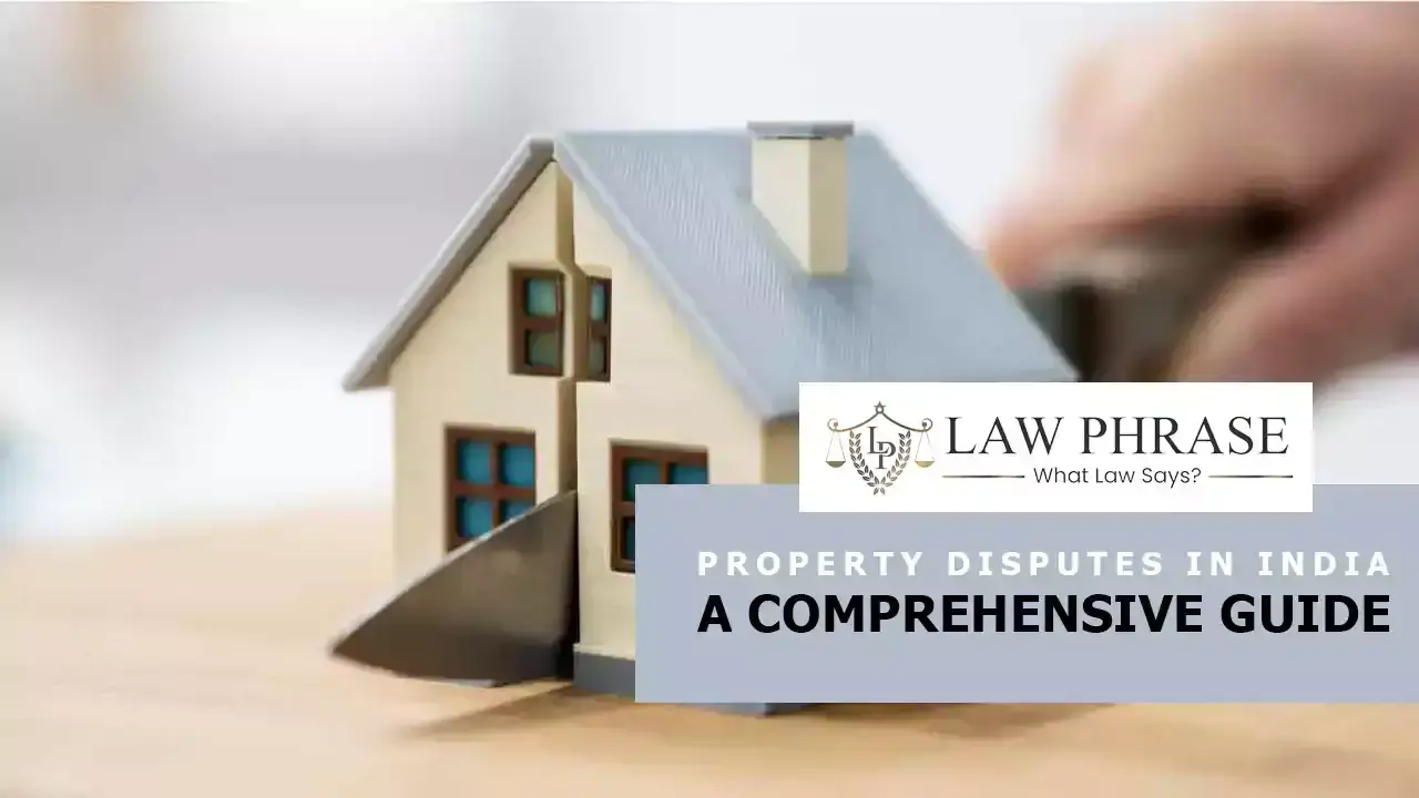 property-disputes-in-india-comprehensive-guide-law-phrase.webp