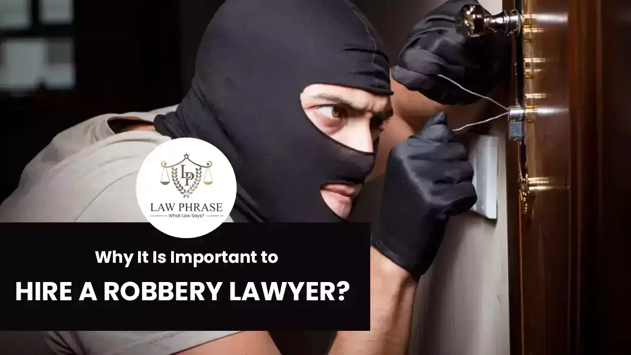 Why It Is Important to Hire a Robbery Lawyer?